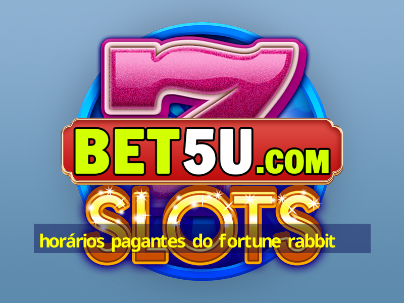 horários pagantes do fortune rabbit